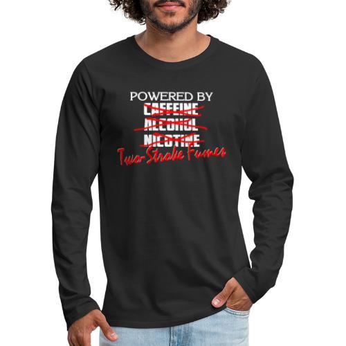 Powered By Two Stroke Fumes - Men's Premium Long Sleeve T-Shirt