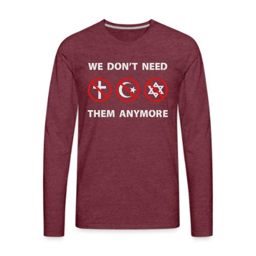 We Don't Need Religion Anymore - Men's Premium Long Sleeve T-Shirt