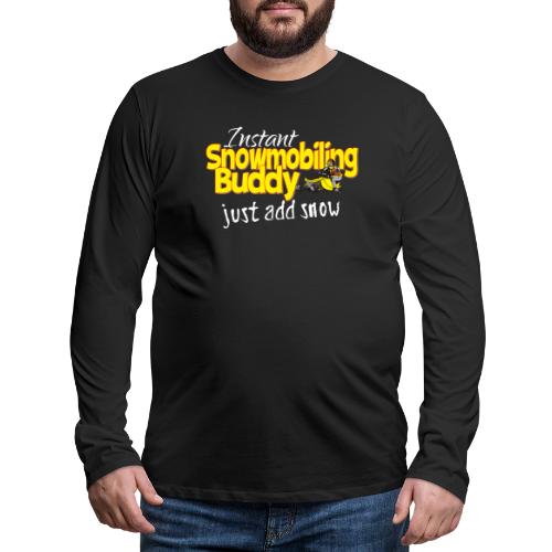 Instant Snowmobiling Buddy - Men's Premium Long Sleeve T-Shirt