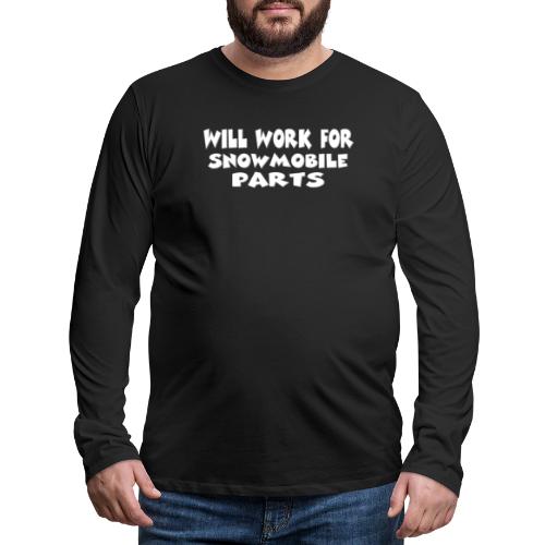 Will Work For Snowmobile Parts - Men's Premium Long Sleeve T-Shirt
