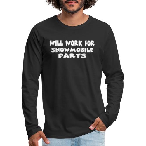 Will Work For Snowmobile Parts - Men's Premium Long Sleeve T-Shirt