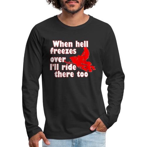 When Hell Freezes Over - Men's Premium Long Sleeve T-Shirt