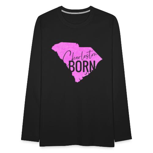 Charleston Born_Pink - Men's Premium Long Sleeve T-Shirt