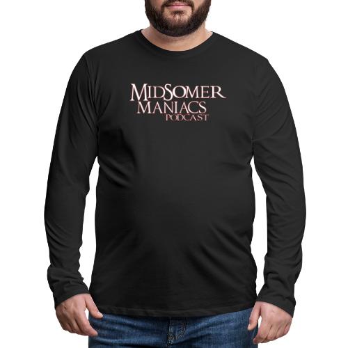Midsomer Maniacs Podcast - Light Logo - Men's Premium Long Sleeve T-Shirt