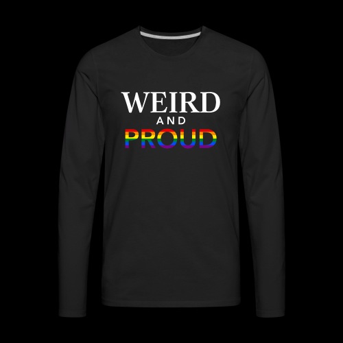 Weird Proud - Men's Premium Long Sleeve T-Shirt