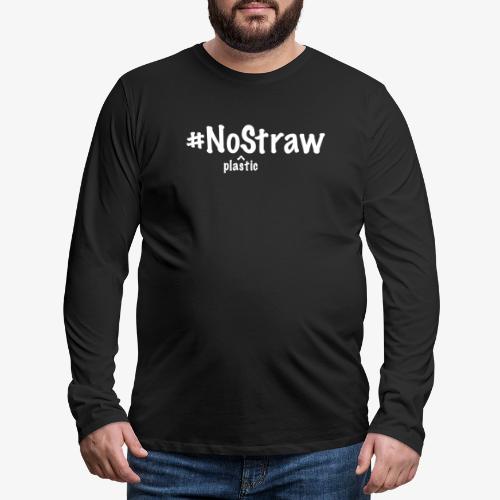No plastic straw - Men's Premium Long Sleeve T-Shirt