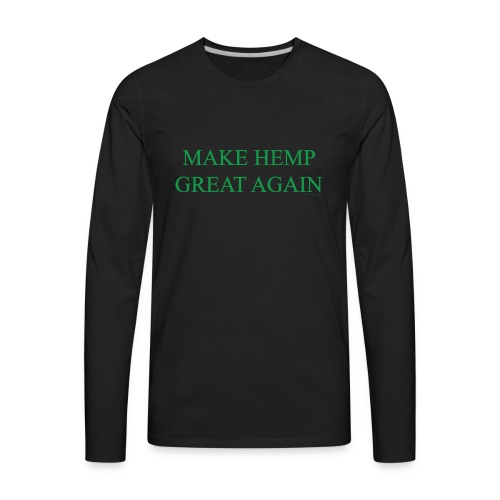 Make Hemp Great Again™ GREEN - Men's Premium Long Sleeve T-Shirt