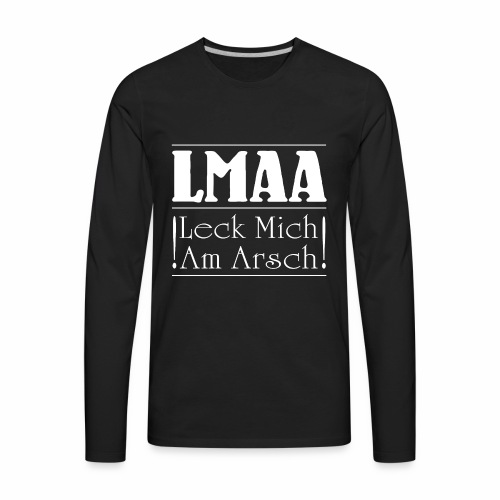 LMAA - Leck Mich Am Arsch - Men's Premium Long Sleeve T-Shirt