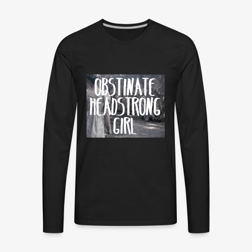 Obstinate Headstrong Girl - Men's Premium Long Sleeve T-Shirt