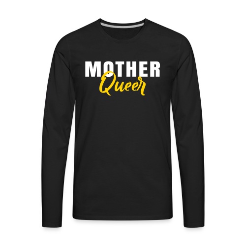 Mother Queer T-Shirt - Men's Premium Long Sleeve T-Shirt