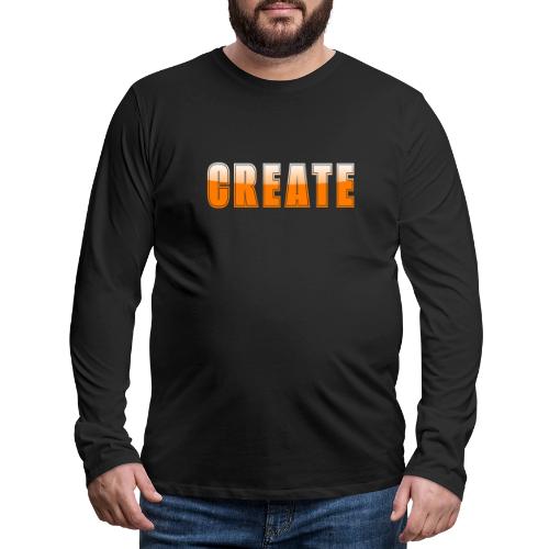 CREATE Vibrant Orange Bold Word Graphic - Men's Premium Long Sleeve T-Shirt