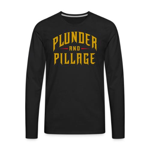 Plunder and Pillage - Men's Premium Long Sleeve T-Shirt