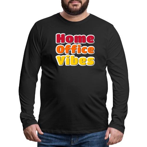 Home Office Vibes Remote Work Design - Men's Premium Long Sleeve T-Shirt