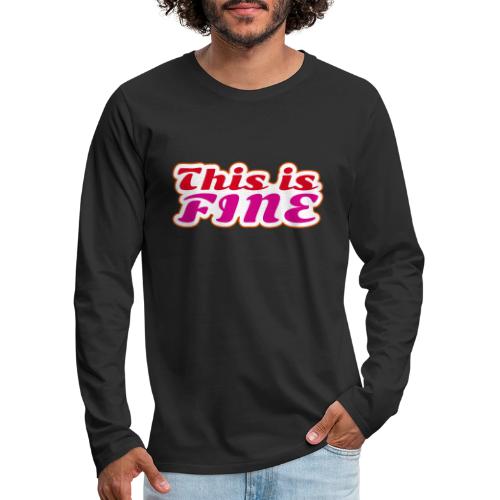 This Is Fine - Men's Premium Long Sleeve T-Shirt