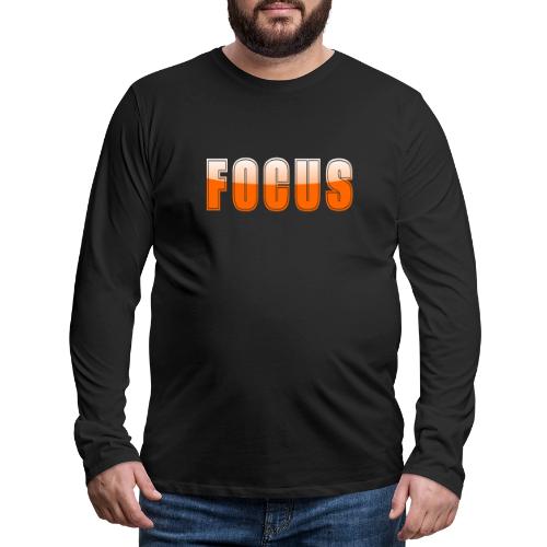 FOCUS Vibrant Orange Motivational Word Design - Men's Premium Long Sleeve T-Shirt