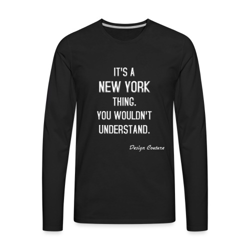 IT S A NEW YORK THING WHITE - Men's Premium Long Sleeve T-Shirt