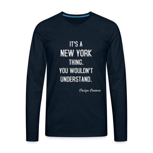 IT S A NEW YORK THING WHITE - Men's Premium Long Sleeve T-Shirt