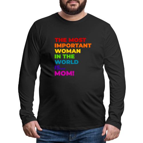 Mom: The Most Important Woman in the World - Men's Premium Long Sleeve T-Shirt