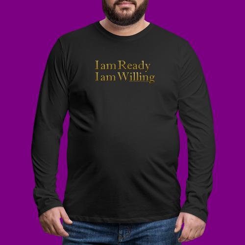 I am Ready I am Willing -A Course in Miracles gold - Men's Premium Long Sleeve T-Shirt