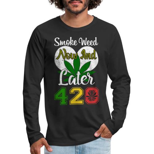 Funny 420 Always Smoking Weed Marijuana Design - Men's Premium Long Sleeve T-Shirt