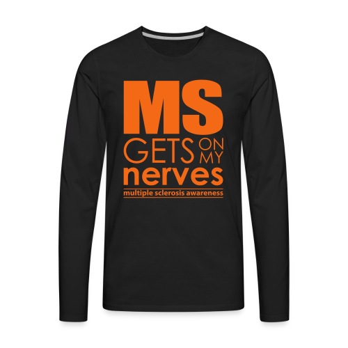 MS Gets on My Nerves - Men's Premium Long Sleeve T-Shirt