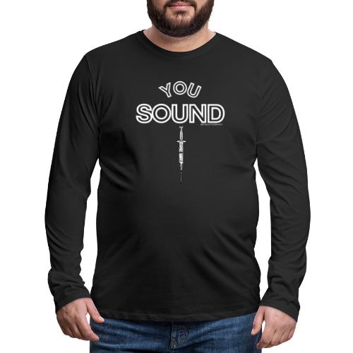 You Sound Shot (White Lettering) - Men's Premium Long Sleeve T-Shirt