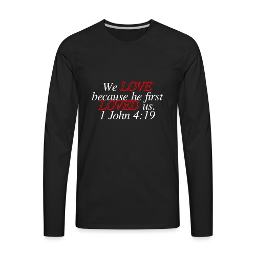 1 John 4 19 - Men's Premium Long Sleeve T-Shirt