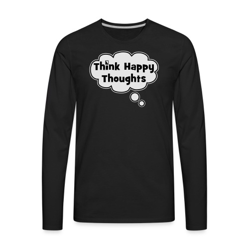 Think Happy Thoughts Bubble - Men's Premium Long Sleeve T-Shirt
