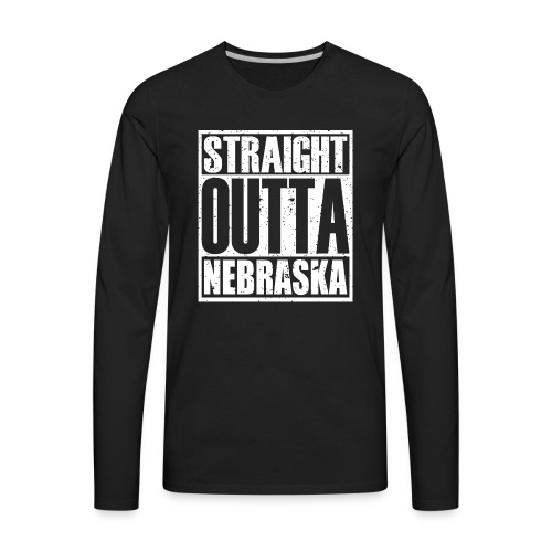 Straight Outta Nebraska - Men's Premium Long Sleeve T-Shirt