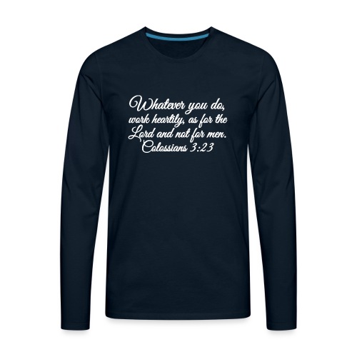 Colossians 3:23 - Men's Premium Long Sleeve T-Shirt