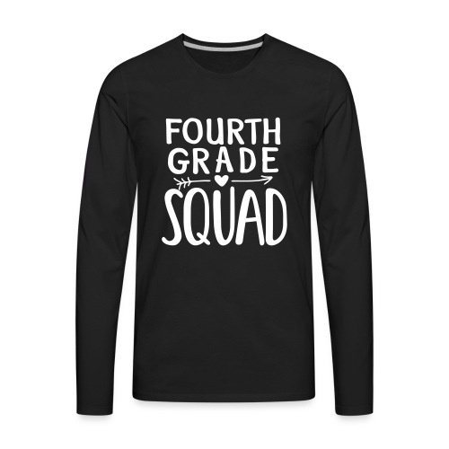 Fourth Grade Squad Teacher Team T-Shirts - Men's Premium Long Sleeve T-Shirt
