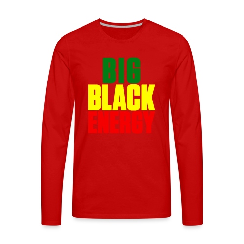 Big Black Energy - Men's Premium Long Sleeve T-Shirt