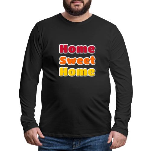 Home Sweet Home Colorful Typography - Men's Premium Long Sleeve T-Shirt