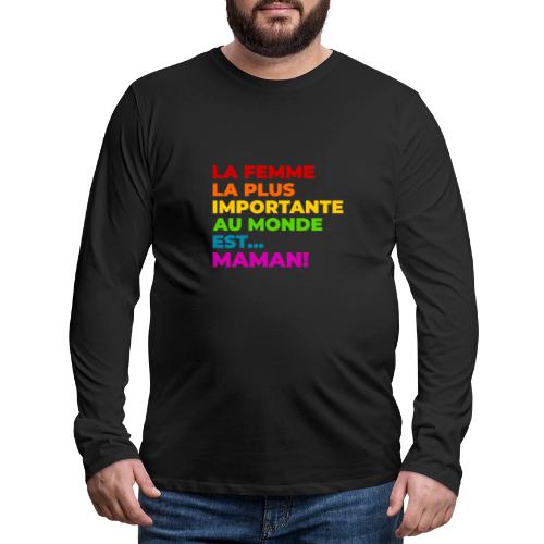Maman : la femme la plus importante du monde - Men's Premium Long Sleeve T-Shirt