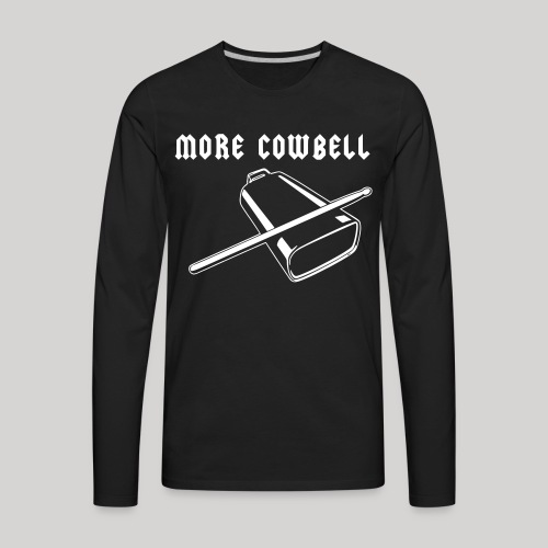 More Cowbell - Men's Premium Long Sleeve T-Shirt