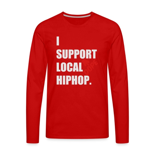 I Support DOPE Local HIPHOP. - Men's Premium Long Sleeve T-Shirt
