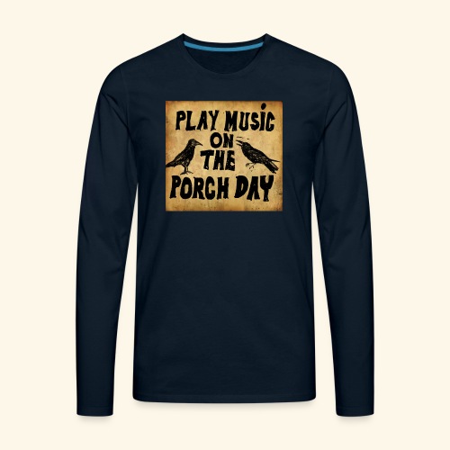 Play Music on te Porch Day - Men's Premium Long Sleeve T-Shirt