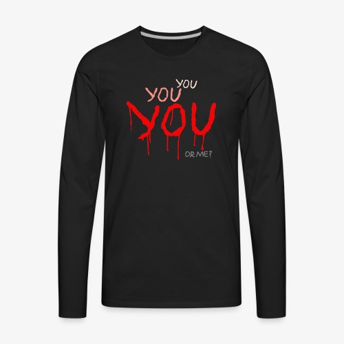 YOU or me? - Men's Premium Long Sleeve T-Shirt