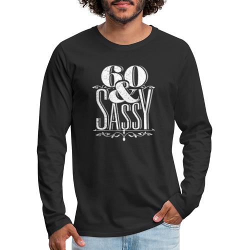 Sixty and Sassy Vintage - Men's Premium Long Sleeve T-Shirt