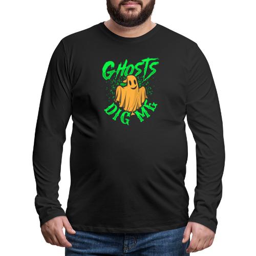 Ghosts Dig Me - Men's Premium Long Sleeve T-Shirt