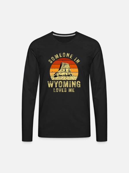 Someone In Wyoming Loves Me - Men's Premium Long Sleeve T-Shirt - black