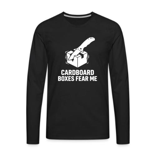 Cardboard Boxes Fear Me - Funny EDC & Warehouse - Men's Premium Long Sleeve T-Shirt