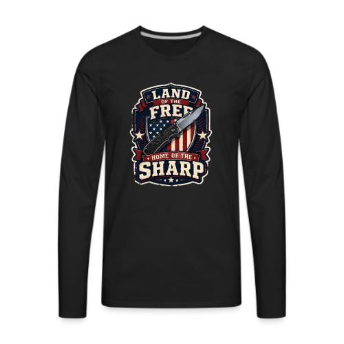 Land Of The Free Home Of The Sharp Patriotic Knife - Men's Premium Long Sleeve T-Shirt