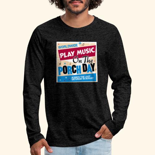 Play Music on the Porch Day - Men's Premium Long Sleeve T-Shirt