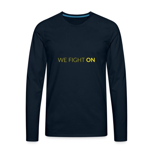 We Fight On - Men's Premium Long Sleeve T-Shirt