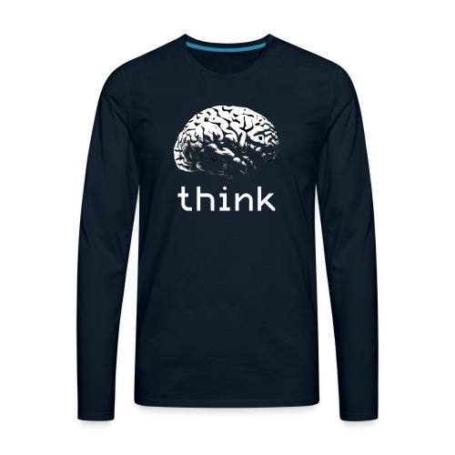 Think - Men's Premium Long Sleeve T-Shirt