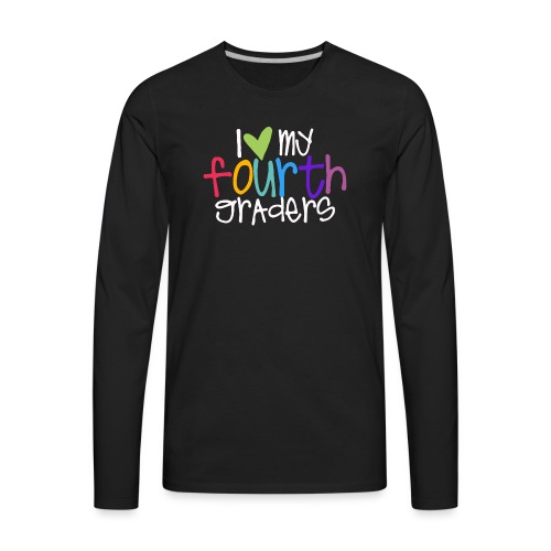 I Love My Fourth Graders Teacher Shirt - Men's Premium Long Sleeve T-Shirt