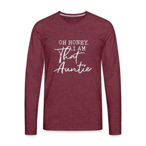 Oh Honey I Am That Auntie - Men's Premium Long Sleeve T-Shirt
