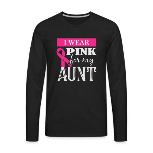 I Wear Pink for My Aunt - Men's Premium Long Sleeve T-Shirt