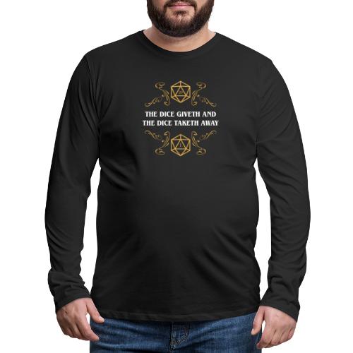 The Dice Giveth and The Dice Taketh Away - Men's Premium Long Sleeve T-Shirt